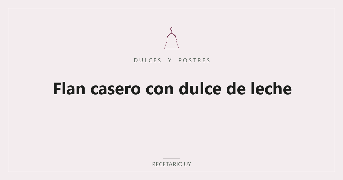 Flan casero con dulce de leche