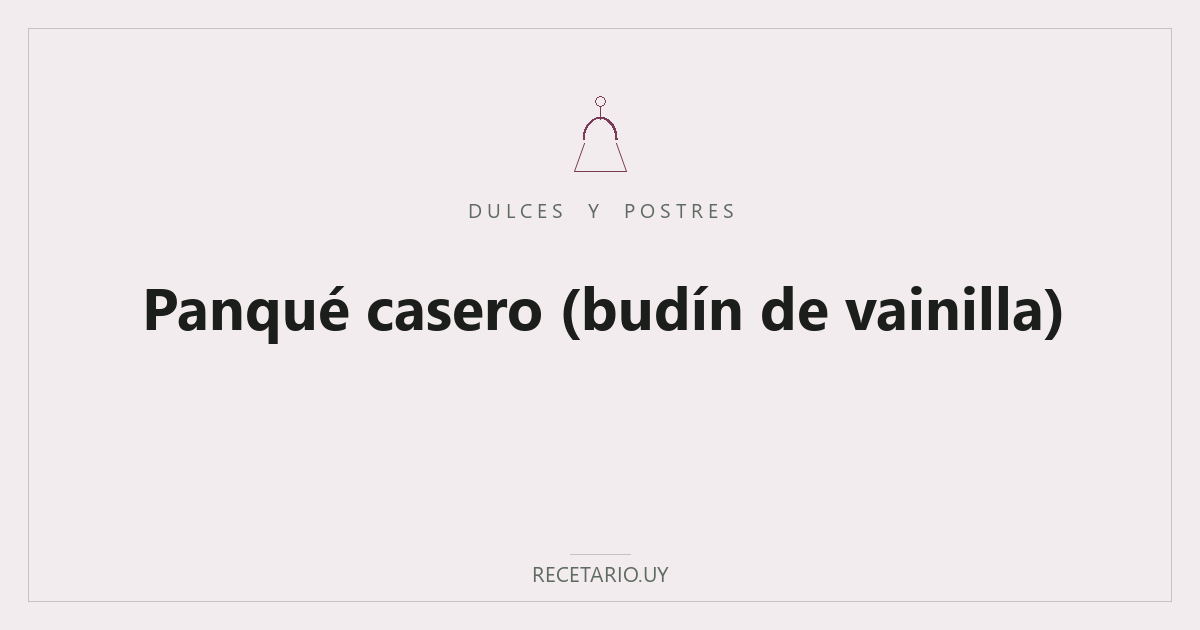Panqué casero (budín de vainilla)