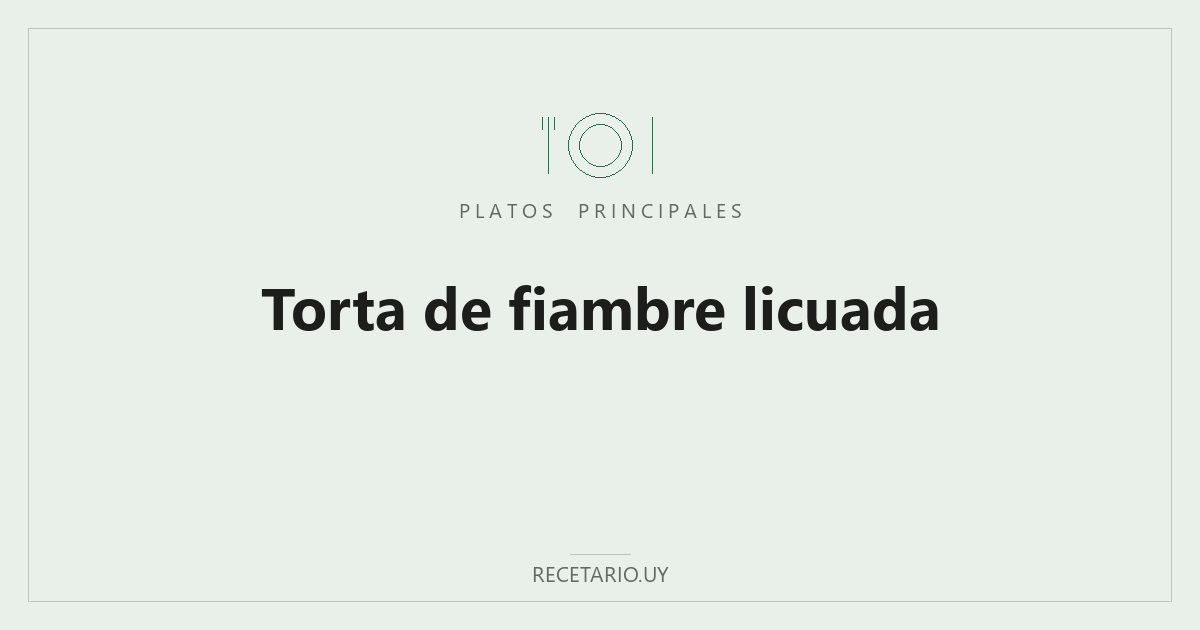 Torta de fiambre licuada